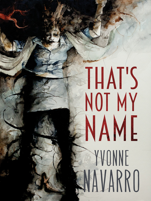 Title details for That's Not My Name by Yvonne Navarro - Available